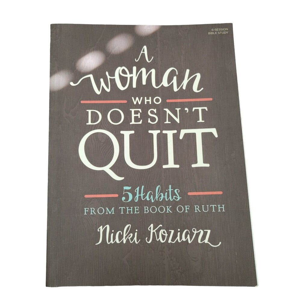 A Woman Who Doesn't Quit - Bible Study Book:‎ 5 Habits from the Book  - GOOD